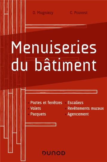 MENUISERIES DU BATIMENT - MUGNIERY/PRUVOST - DUNOD MENUISERIES DU BATIMENT - MUGNIERY/PRUVOST - DUNOD