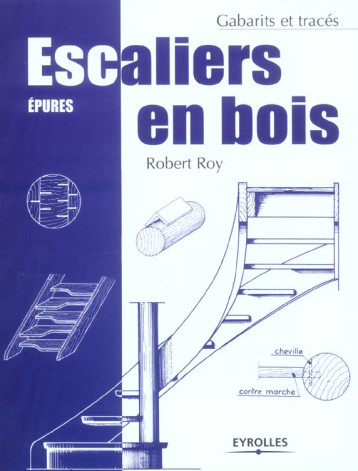 ESCALIERS EN BOIS - EPURES - ROY ROBERT - EYROLLES ESCALIERS EN BOIS - EPURES - ROY ROBERT - EYROLLES