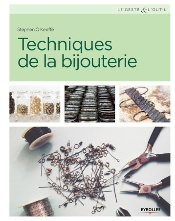 TECHNIQUES DE LA BIJOUTERIE - O'KEEFFE STEPHEN - Eyrolles TECHNIQUES DE LA BIJOUTERIE - O'KEEFFE STEPHEN - Eyrolles