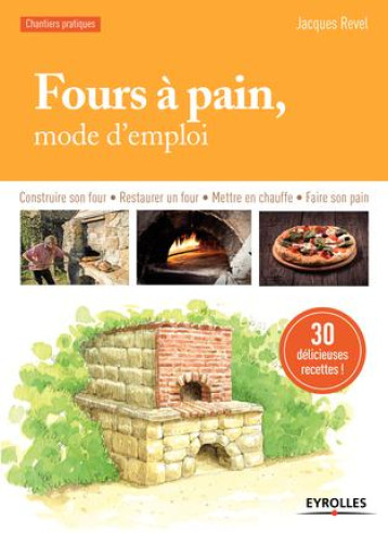 FOURS A PAIN, MODE D'EMPLOI - CONSTRUIRE SON FOUR - RESTAURER UN FOUR - METTRE EN CHAUFFE - FAIRE SO - REVEL JACQUES - Eyrolles FOURS A PAIN, MODE D'EMPLOI - CONSTRUIRE SON FOUR - RESTAURER UN FOUR - METTRE EN CHAUFFE - FAIRE SO - REVEL JACQUES - Eyrolles