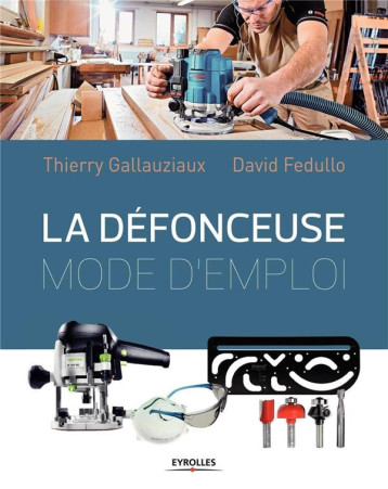 LA DEFONCEUSE - MODE D'EMPLOI - FEDULLO/GALLAUZIAUX - Eyrolles LA DEFONCEUSE - MODE D'EMPLOI - FEDULLO/GALLAUZIAUX - Eyrolles