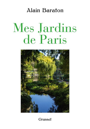 MES JARDINS DE PARIS - BARATON ALAIN - GRASSET MES JARDINS DE PARIS - BARATON ALAIN - GRASSET
