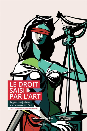 LE DROIT SAISI PAR L'ART - CABRILLAC REMY - DALLOZ LE DROIT SAISI PAR L'ART - CABRILLAC REMY - DALLOZ