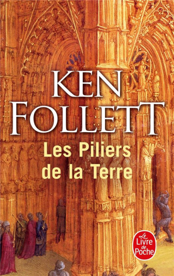 LES PILIERS DE LA TERRE - FOLLETT KEN - LGF/Livre de Poche LES PILIERS DE LA TERRE - FOLLETT KEN - LGF/Livre de Poche