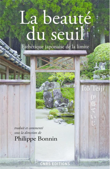 LA BEAUTE DU SEUIL. ESTHETIQUE JAPONAISE DE LA LIMITE - ITO TEIJI - CNRS LA BEAUTE DU SEUIL. ESTHETIQUE JAPONAISE DE LA LIMITE - ITO TEIJI - CNRS