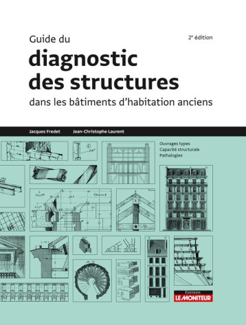 GUIDE DU DIAGNOSTIC DES STRUCTURES DANS LES BATIMENTS ANCIENS - FREDET/LAURENT - ARGUS GUIDE DU DIAGNOSTIC DES STRUCTURES DANS LES BATIMENTS ANCIENS - FREDET/LAURENT - ARGUS