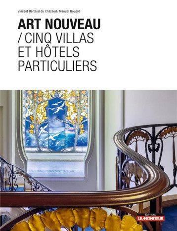 ART NOUVEAU / CINQ VILLAS ET HOTELS PARTICULIERS - BERTAUD DU CHAZAUD - ARGUS ART NOUVEAU / CINQ VILLAS ET HOTELS PARTICULIERS - BERTAUD DU CHAZAUD - ARGUS