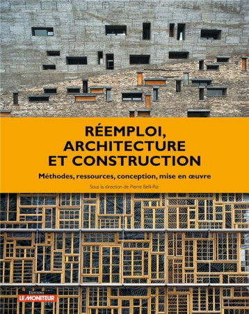 REEMPLOI, ARCHITECTURE ET CONSTRUCTION - METHODES, RESSOURCES, CONCEPTION, MISE EN OEUVRE - BELLI-RIZ PIERRE - ARGUS REEMPLOI, ARCHITECTURE ET CONSTRUCTION - METHODES, RESSOURCES, CONCEPTION, MISE EN OEUVRE - BELLI-RIZ PIERRE - ARGUS
