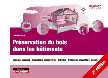 PRESERVATION DU BOIS DANS LES BATIMENTS - CHOIX DES ESSENCES - DISPOSITIONS CONSTRUCTIVES - ENTRETIE - PASCAL LAETITIA - ARGUS PRESERVATION DU BOIS DANS LES BATIMENTS - CHOIX DES ESSENCES - DISPOSITIONS CONSTRUCTIVES - ENTRETIE - PASCAL LAETITIA - ARGUS