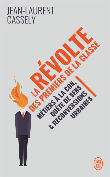 LA REVOLTE DES PREMIERS DE LA CLASSE - CASSELY JEAN-LAURENT - J'AI LU