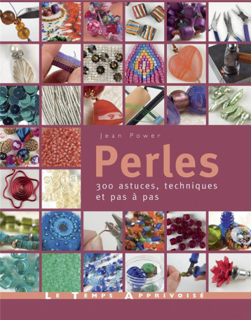 PERLES - 300 ASTUCES, TECHNIQUES ET PAS A PAS - POWER JEAN - LTA PERLES - 300 ASTUCES, TECHNIQUES ET PAS A PAS - POWER JEAN - LTA