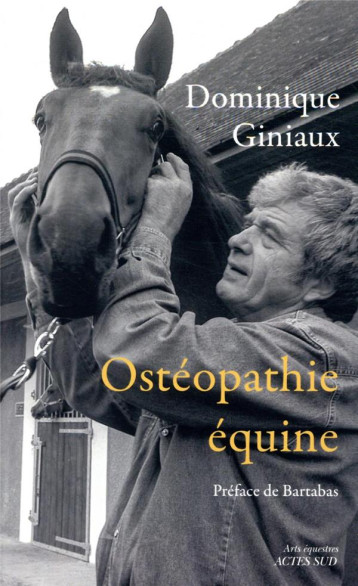 OSTEOPATHIE EQUINE - GINIAUX DOMINIQUE - ACTES SUD OSTEOPATHIE EQUINE - GINIAUX DOMINIQUE - ACTES SUD