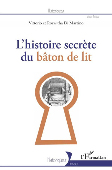 L'HISTOIRE SECRETE DU BATON DE LIT - DI MARTINO - L'HARMATTAN L'HISTOIRE SECRETE DU BATON DE LIT - DI MARTINO - L'HARMATTAN
