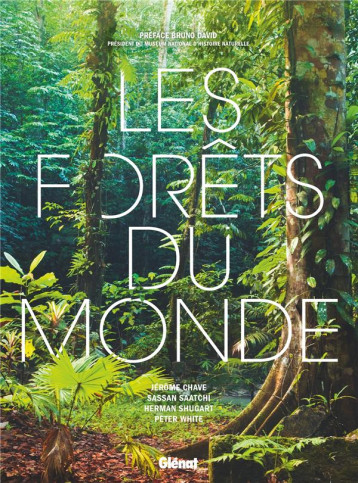 LES FORETS DU MONDE - CHAVE/SHUGART/WHITE - GLENAT LES FORETS DU MONDE - CHAVE/SHUGART/WHITE - GLENAT