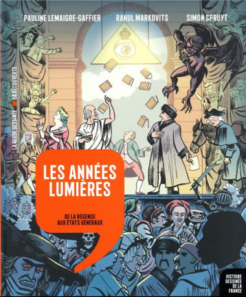 HISTOIRE DESSINEE DE LA FRANCE - LES ANNEES LUMIERES - DE LA REGENCE AUX ETATS GENERAUX - LEMAIGRE-GAFFIER - LA DECOUVERTE HISTOIRE DESSINEE DE LA FRANCE - LES ANNEES LUMIERES - DE LA REGENCE AUX ETATS GENERAUX - LEMAIGRE-GAFFIER - LA DECOUVERTE