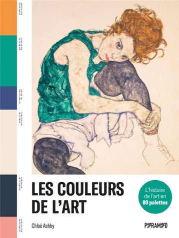LES COULEURS DE L'ART - L'HISTOIRE DE L'ART EN 80 PALETTES - ASHBY CHLOE - PYRAMYD LES COULEURS DE L'ART - L'HISTOIRE DE L'ART EN 80 PALETTES - ASHBY CHLOE - PYRAMYD