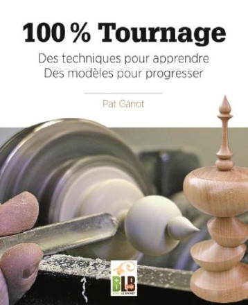 100% TOURNAGE - DES TECHNIQUES POUR APPRENDRE, DES MODELES POUR PROGRESSER - GANOT PAT - MARTIN MEDIA 100% TOURNAGE - DES TECHNIQUES POUR APPRENDRE, DES MODELES POUR PROGRESSER - GANOT PAT - MARTIN MEDIA