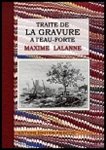 TRAITE DE GRAVURE A L'EAU-FORTE - LALANNE MAXIME - PRIMITIVE TRAITE DE GRAVURE A L'EAU-FORTE - LALANNE MAXIME - PRIMITIVE