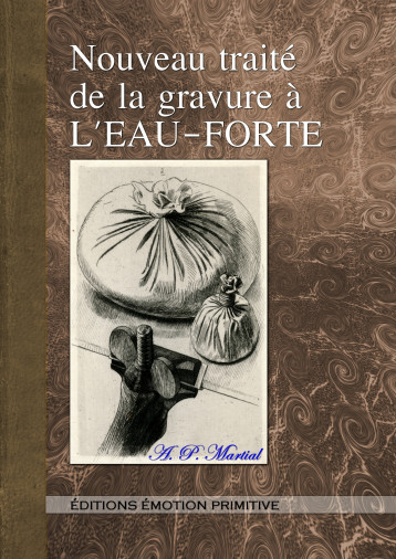 NOUVEAU TRAITE DE LA GRAVURE A L'EAU-FORTE - A. P. Martial - PRIMITIVE NOUVEAU TRAITE DE LA GRAVURE A L'EAU-FORTE - A. P. Martial - PRIMITIVE
