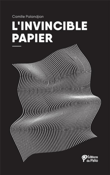 L'INVINCIBLE PAPIER - PALANDJIAN CAMILLE - DU PALIO L'INVINCIBLE PAPIER - PALANDJIAN CAMILLE - DU PALIO