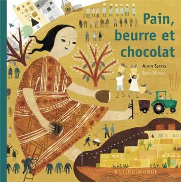 PAIN, BEURRE ET CHOCOLAT ! - SERRES/VERGEZ - RUE DU MONDE PAIN, BEURRE ET CHOCOLAT ! - SERRES/VERGEZ - RUE DU MONDE