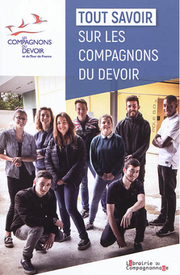 TOUT SAVOIR SUR LES COMPAGNONS DU DEVOIR - DU DEVOIR COMPAGNONS - COMPAGNONNAGE TOUT SAVOIR SUR LES COMPAGNONS DU DEVOIR - DU DEVOIR COMPAGNONS - COMPAGNONNAGE
