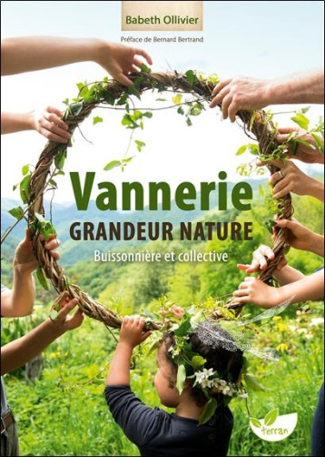 VANNERIE GRANDEUR NATURE - BUISSONNIERE ET COLLECTIVE - OLLIVIER BABETH - DE TERRAN VANNERIE GRANDEUR NATURE - BUISSONNIERE ET COLLECTIVE - OLLIVIER BABETH - DE TERRAN