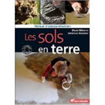 LES SOLS EN TERRE - MANUEL D'AUTO-CONSTRUCTION - MILESI MARIE - TERRE VIVANTE LES SOLS EN TERRE - MANUEL D'AUTO-CONSTRUCTION - MILESI MARIE - TERRE VIVANTE