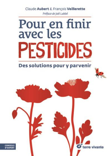 POUR EN FINIR AVEC LES PESTICIDES - DES SOLUTIONS POUR Y PARVENIR - VEILLERETTE/AUBERT - TERRE VIVANTE POUR EN FINIR AVEC LES PESTICIDES - DES SOLUTIONS POUR Y PARVENIR - VEILLERETTE/AUBERT - TERRE VIVANTE