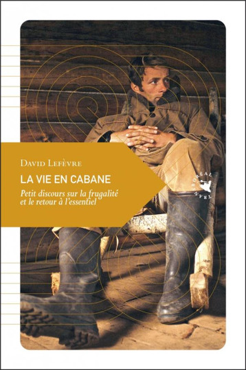 LA VIE EN CABANE : PETIT DISCOURS SUR LA FRUGA LITE RETOUR ? L'ESSENTIEL - LEFEVRE, DAVID - TRANSBOREAL LA VIE EN CABANE : PETIT DISCOURS SUR LA FRUGA LITE RETOUR ? L'ESSENTIEL - LEFEVRE, DAVID - TRANSBOREAL