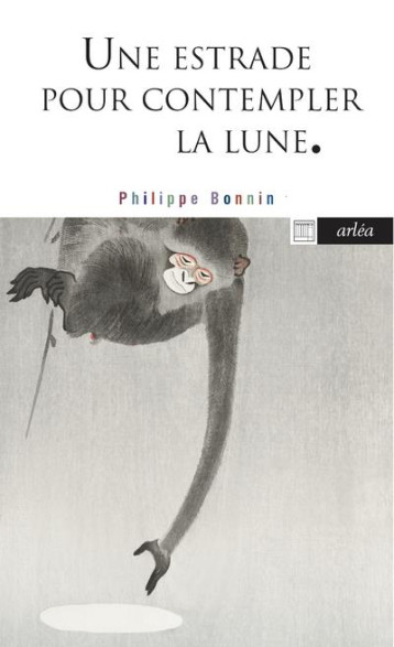 UNE ESTRADE POUR CONTEMPLER LA LUNE - BONNIN PHILIPPE - ARLEA