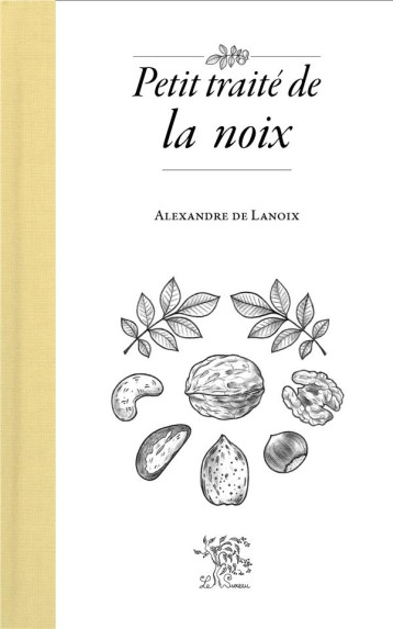 PETIT TRAITE DE LA NOIX - LANOIX ALEXANDRE DE - SUREAU PETIT TRAITE DE LA NOIX - LANOIX ALEXANDRE DE - SUREAU