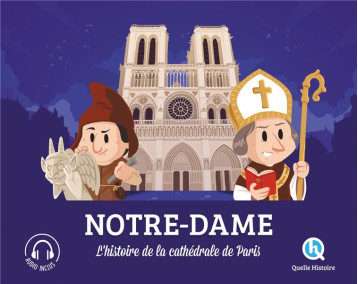 NOTRE-DAME - L'HISTOIRE DE LA CATHEDRALE DE PARIS - XXX - QUELLE HISTOIRE NOTRE-DAME - L'HISTOIRE DE LA CATHEDRALE DE PARIS - XXX - QUELLE HISTOIRE