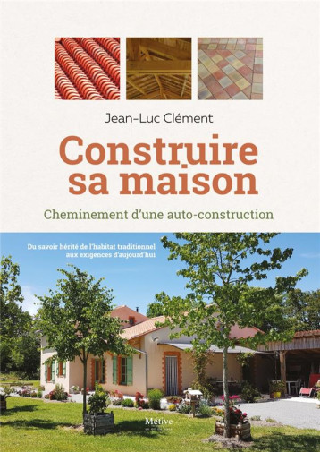 CONSTRUIRE SA MAISON - CHEMINEMENT D'UNE AUTO-CONSTRUCTION - CLEMENT JEAN-LUC - METIVE CONSTRUIRE SA MAISON - CHEMINEMENT D'UNE AUTO-CONSTRUCTION - CLEMENT JEAN-LUC - METIVE