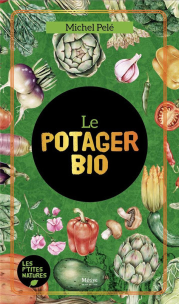 LE POTAGER BIO - PELE MICHEL - METIVE LE POTAGER BIO - PELE MICHEL - METIVE