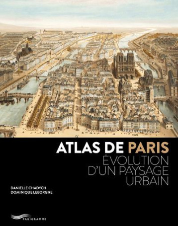 ATLAS DE PARIS - CHADYCH/LEBORGNE - PARIGRAMME ATLAS DE PARIS - CHADYCH/LEBORGNE - PARIGRAMME