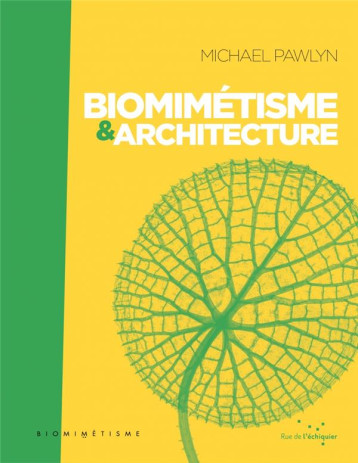 BIOMIMETISME ET ARCHITECTURE - PAWLYN/BOEUF - RUE ECHIQUIER BIOMIMETISME ET ARCHITECTURE - PAWLYN/BOEUF - RUE ECHIQUIER
