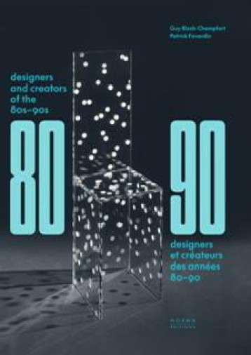 DESIGNERS ET CREATEURS DES ANNEES 80-90 - EDITION BILINGUE - BLOCH-CHAMPFORT - NORMA DESIGNERS ET CREATEURS DES ANNEES 80-90 - EDITION BILINGUE - BLOCH-CHAMPFORT - NORMA