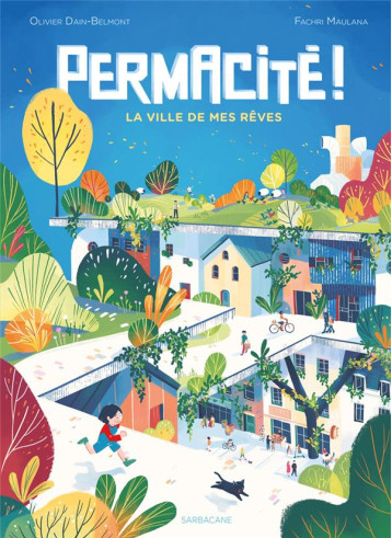 PERMACITE ! - LA VILLE DE MES REVES - DAIN-BELMONT/MAULANA - SARBACANE PERMACITE ! - LA VILLE DE MES REVES - DAIN-BELMONT/MAULANA - SARBACANE