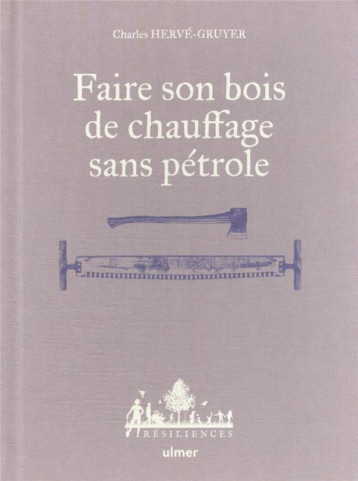 FAIRE SON BOIS DE CHAUFFAGE SANS PETROLE - HERVE-GRUYER/BUGEON - ULMER FAIRE SON BOIS DE CHAUFFAGE SANS PETROLE - HERVE-GRUYER/BUGEON - ULMER