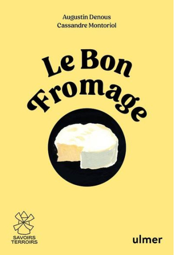 LE BON FROMAGE - DENOUS/MONTORIOL - ULMER LE BON FROMAGE - DENOUS/MONTORIOL - ULMER