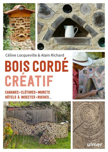 BOIS CORDE CREATIF - CABANES, CLOTURES, MURETS, HOTELS A INSECTES, RUCHES ... - LOCQUEVILLE/RICHARD - ULMER BOIS CORDE CREATIF - CABANES, CLOTURES, MURETS, HOTELS A INSECTES, RUCHES ... - LOCQUEVILLE/RICHARD - ULMER