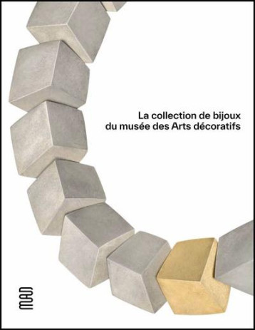 LA COLLECTION DE BIJOUX DU MUSEE DES ARTS DECORATIFS - ILLUSTRATIONS, COULEUR - FOREST/POSSEME - UCAD LA COLLECTION DE BIJOUX DU MUSEE DES ARTS DECORATIFS - ILLUSTRATIONS, COULEUR - FOREST/POSSEME - UCAD