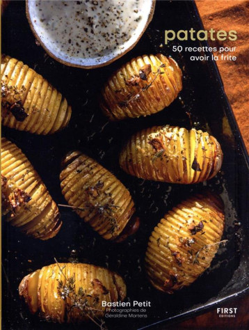 PATATES - 50 RECETTES POUR AVOIR LA FRITE - PETIT/MARTENS - FIRST PATATES - 50 RECETTES POUR AVOIR LA FRITE - PETIT/MARTENS - FIRST