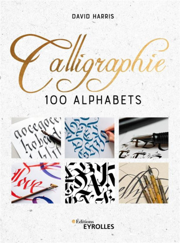 CALLIGRAPHIE 100 ALPHABETS - HARRIS DAVID - EYROLLES CALLIGRAPHIE 100 ALPHABETS - HARRIS DAVID - EYROLLES