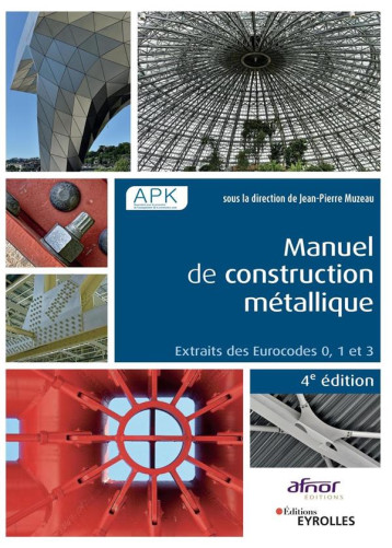 MANUEL DE CONSTRUCTION METALLIQUE - EXTRAITS DES EUROCODES 0, 1 ET 3. - MUZEAU JEAN-PIERRE - EYROLLES MANUEL DE CONSTRUCTION METALLIQUE - EXTRAITS DES EUROCODES 0, 1 ET 3. - MUZEAU JEAN-PIERRE - EYROLLES