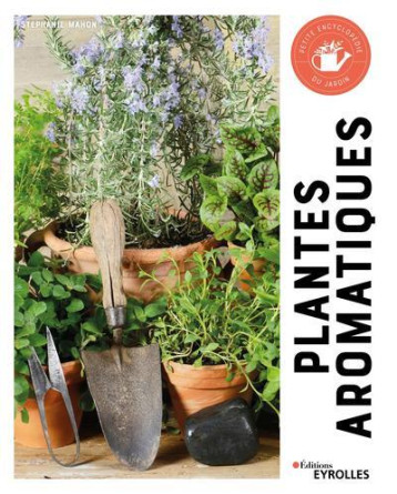 PLANTES AROMATIQUES - MAHON STEPHANIE - EYROLLES PLANTES AROMATIQUES - MAHON STEPHANIE - EYROLLES