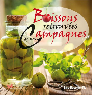 BOISSONS RETROUVEES DE NOS CAMPAGNES - BESEME-PIA LISE - DU LUMIGNON BOISSONS RETROUVEES DE NOS CAMPAGNES - BESEME-PIA LISE - DU LUMIGNON
