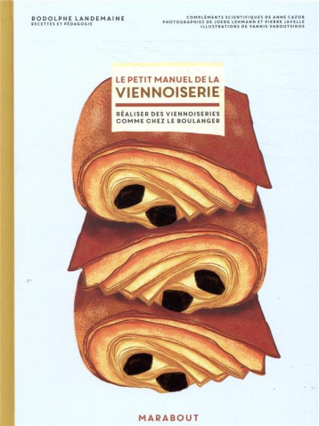LE PETIT MANUEL DE LA VIENNOISERIE - LANDEMAINE RODOLPHE - MARABOUT LE PETIT MANUEL DE LA VIENNOISERIE - LANDEMAINE RODOLPHE - MARABOUT