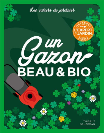 UN GAZON BEAU ET BIO - SCHEPMAN THIBAUT - MARABOUT UN GAZON BEAU ET BIO - SCHEPMAN THIBAUT - MARABOUT